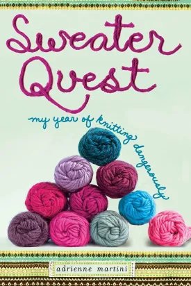Sweater Quest: My Year of Knitting Dangerously Paperback  March 23, 2010